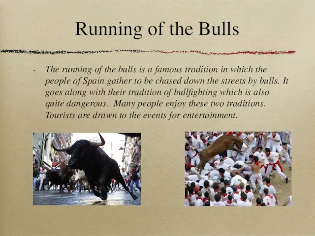 Running of the Bulls The running of the bulls is