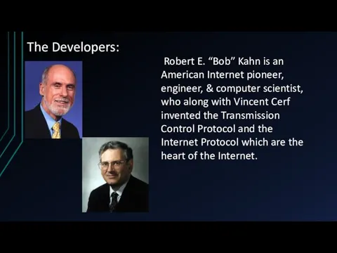 The Developers: Robert E. “Bob” Kahn is an American Internet