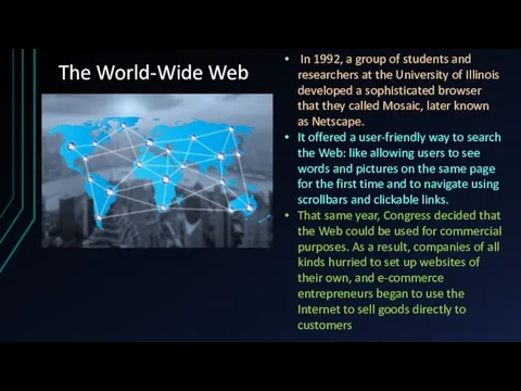 The World-Wide Web In 1992, a group of students and