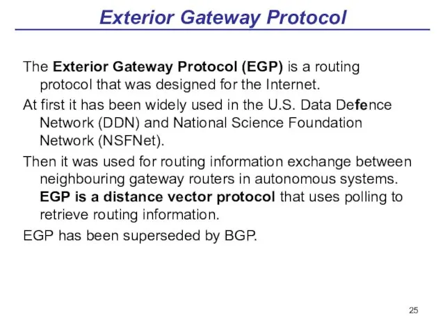 Exterior Gateway Protocol The Exterior Gateway Protocol (EGP) is a
