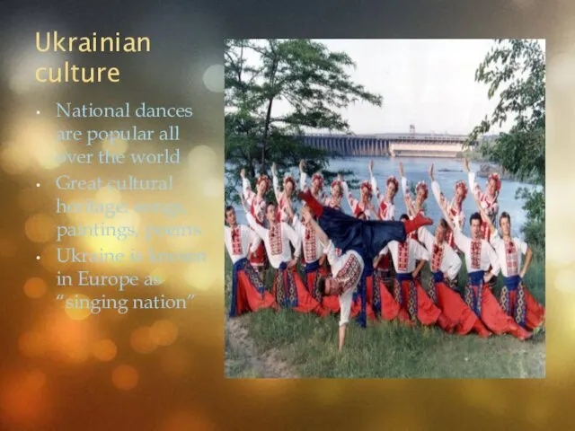 Ukrainian culture National dances are popular all over the world