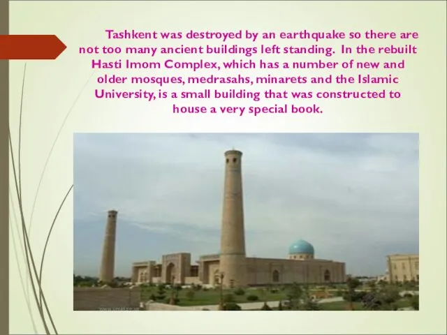 Tashkent was destroyed by an earthquake so there are not too many ancient