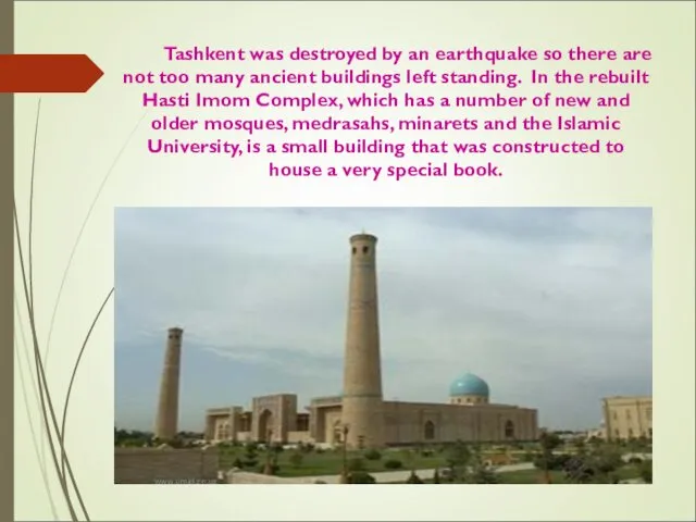 Tashkent was destroyed by an earthquake so there are not