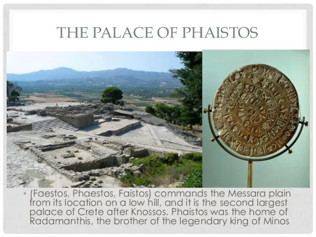 THE PALACE OF PHAISTOS (Faestos, Phaestos, Faistos) commands the Messara