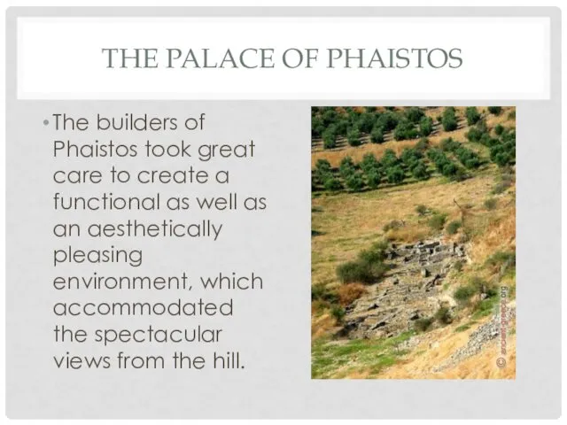 THE PALACE OF PHAISTOS The builders of Phaistos took great