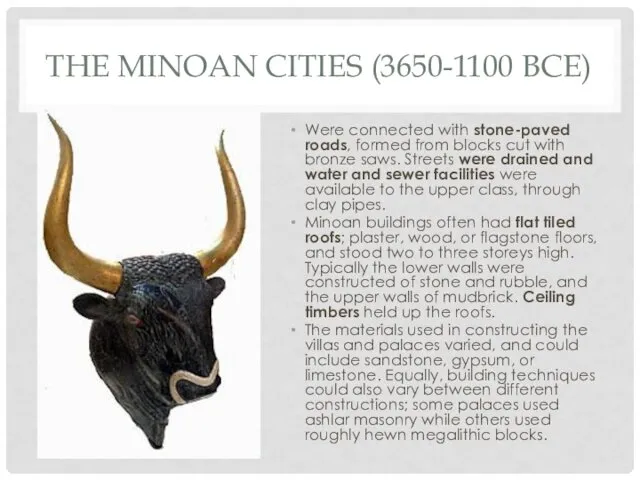 THE MINOAN CITIES (3650-1100 BCE) Were connected with stone-paved roads,