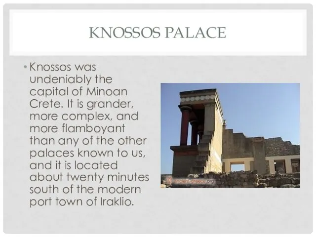 KNOSSOS PALACE Knossos was undeniably the capital of Minoan Crete.