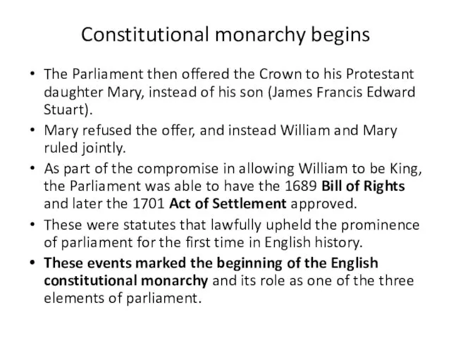 Constitutional monarchy begins The Parliament then offered the Crown to