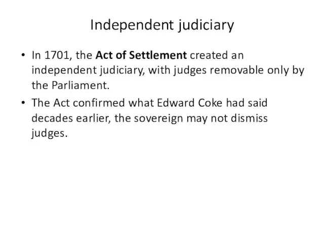 Independent judiciary In 1701, the Act of Settlement created an