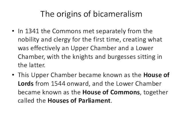 The origins of bicameralism In 1341 the Commons met separately