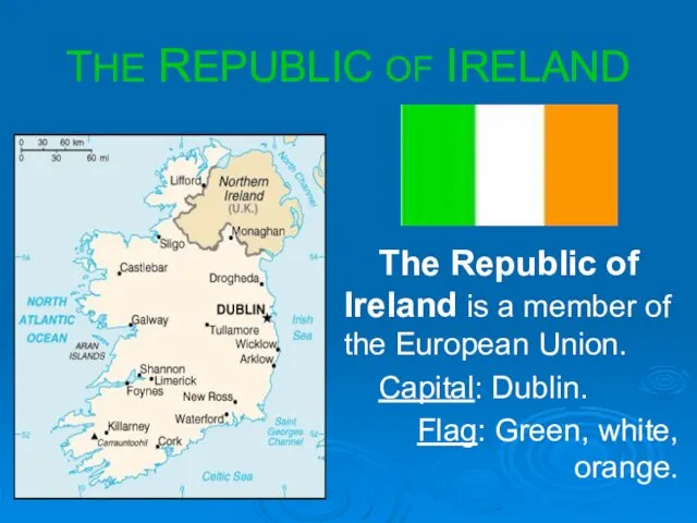THE REPUBLIC OF IRELAND The Republic of Ireland is a member of the