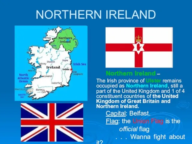 NORTHERN IRELAND Northern Ireland – The Irish province of Ulster remains occupied as