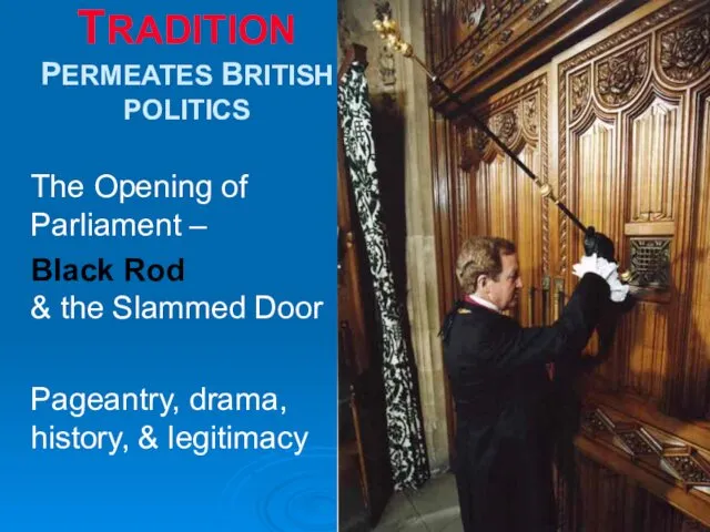 TRADITION PERMEATES BRITISH POLITICS The Opening of Parliament – Black