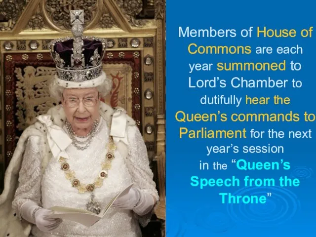 Members of House of Commons are each year summoned to Lord’s Chamber to