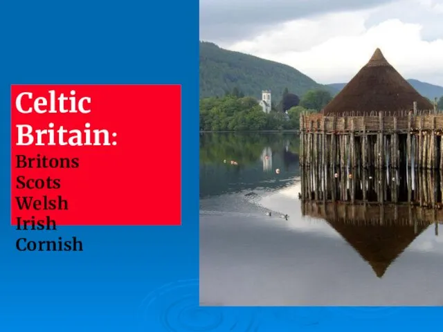 Celtic Britain: Britons Scots Welsh Irish Cornish