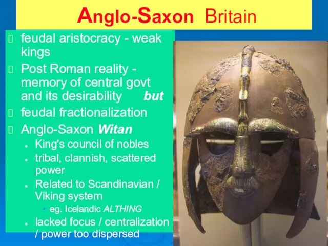 Anglo-Saxon Britain feudal aristocracy - weak kings Post Roman reality - memory of
