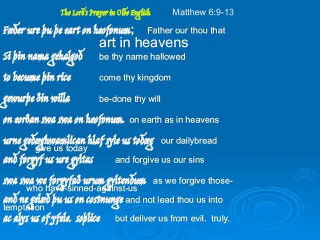 The Lord's Prayer in Olde English Matthew 6:9-13 Fæder ure þu þe eart