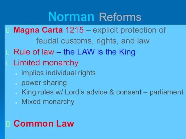 Norman Reforms Magna Carta 1215 – explicit protection of feudal customs, rights, and