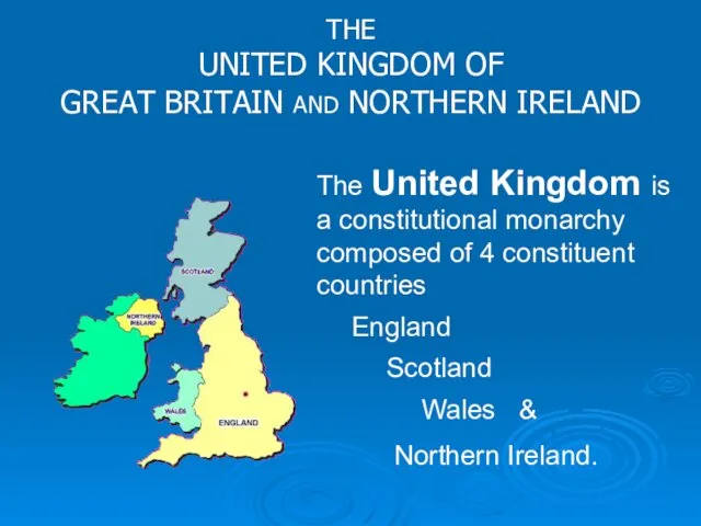 THE UNITED KINGDOM OF GREAT BRITAIN AND NORTHERN IRELAND The United Kingdom is