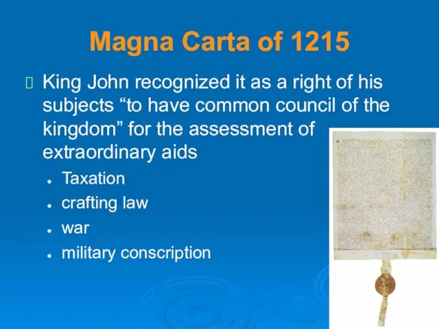 Magna Carta of 1215 King John recognized it as a