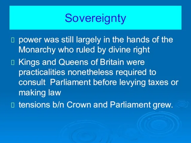 Sovereignty power was still largely in the hands of the Monarchy who ruled