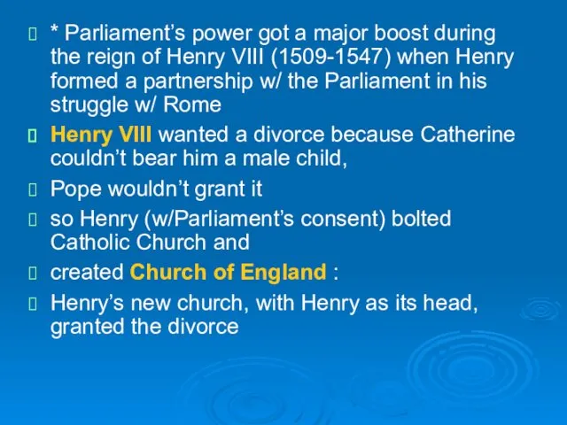* Parliament’s power got a major boost during the reign of Henry VIII