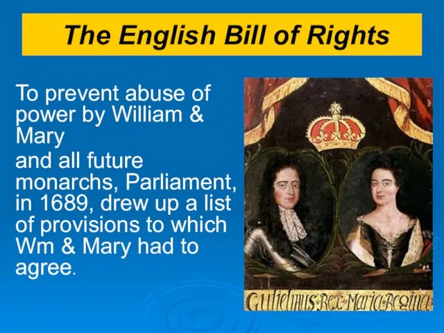 The English Bill of Rights To prevent abuse of power by William &