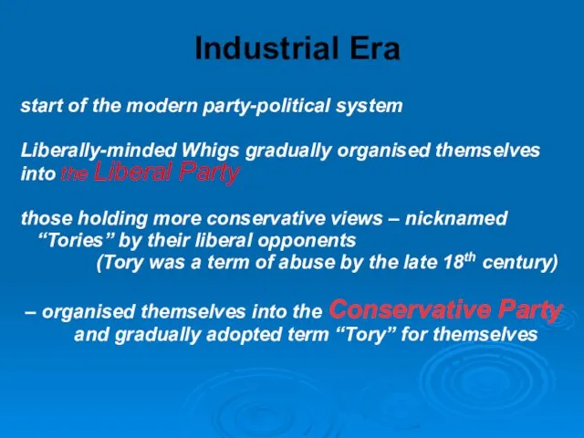 Industrial Era start of the modern party-political system Liberally-minded Whigs