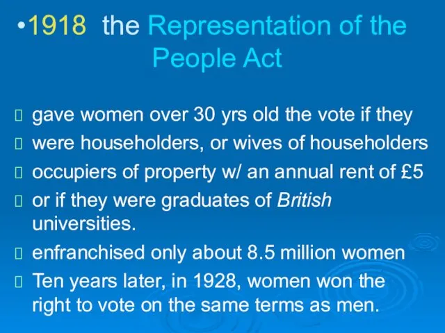 1918 the Representation of the People Act gave women over 30 yrs old