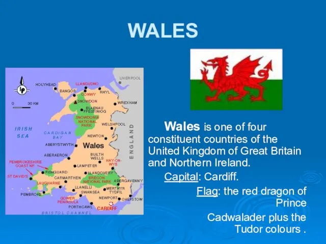 WALES Wales is one of four constituent countries of the United Kingdom of