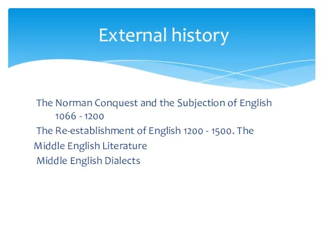 The Norman Conquest and the Subjection of English 1066 -