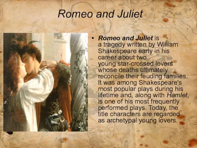Romeo and Juliet Romeo and Juliet is a tragedy written