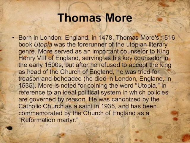 Thomas More Born in London, England, in 1478, Thomas More's