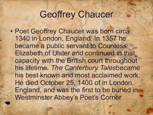 Geoffrey Chaucer Poet Geoffrey Chaucer was born circa 1340 in