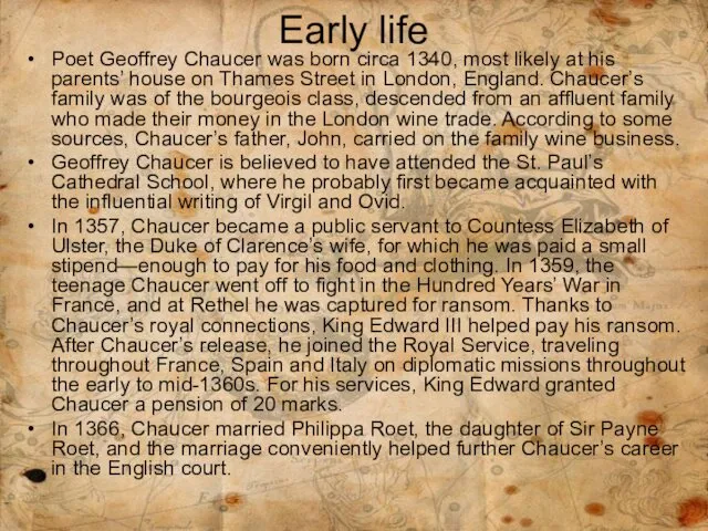 Early life Poet Geoffrey Chaucer was born circa 1340, most