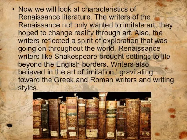 Now we will look at characteristics of Renaissance literature. The