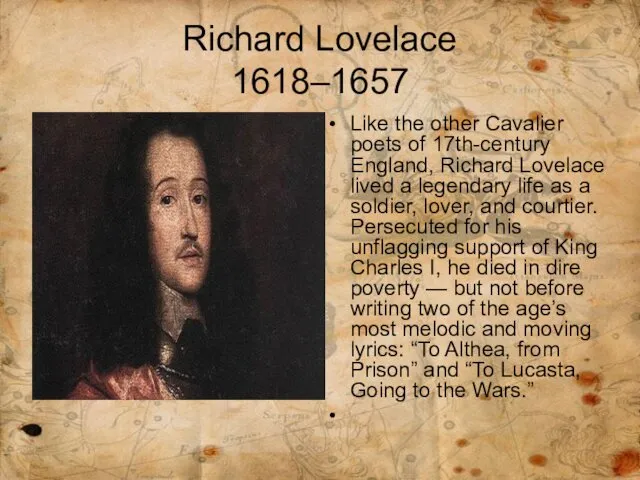 Richard Lovelace 1618–1657 Like the other Cavalier poets of 17th-century