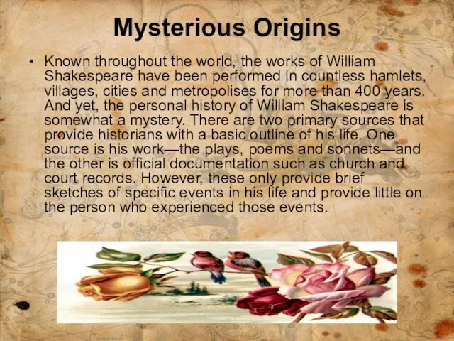 Mysterious Origins Known throughout the world, the works of William