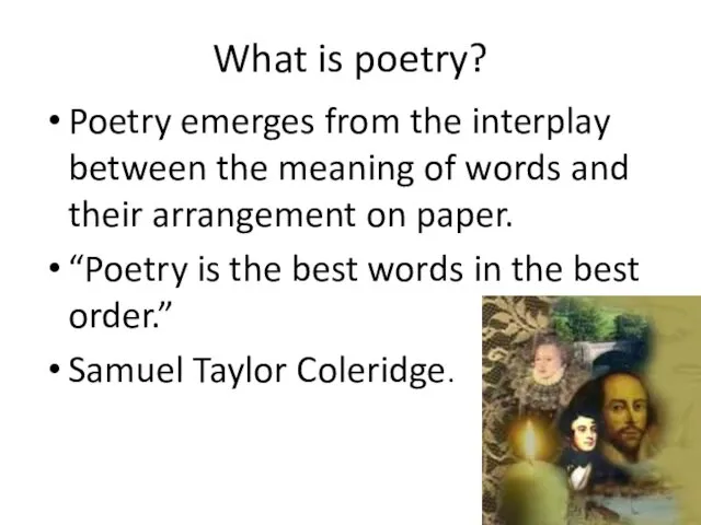 What is poetry? Poetry emerges from the interplay between the
