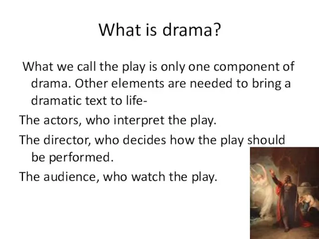 What is drama? What we call the play is only
