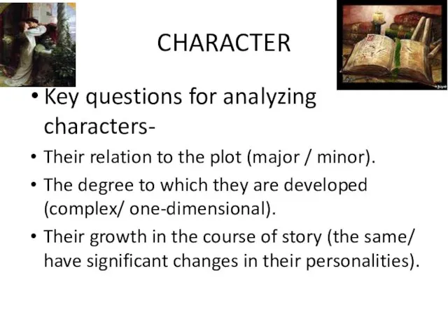 CHARACTER Key questions for analyzing characters- Their relation to the