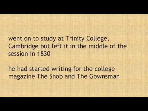 went on to study at Trinity College, Cambridge but left