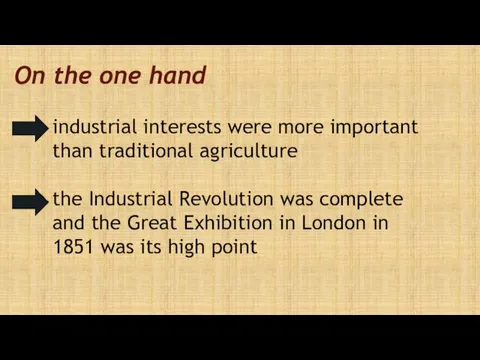 On the one hand industrial interests were more important than