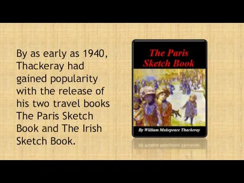 By as early as 1940, Thackeray had gained popularity with