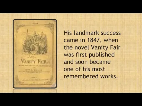 His landmark success came in 1847, when the novel Vanity