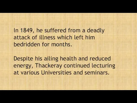 In 1849, he suffered from a deadly attack of illness