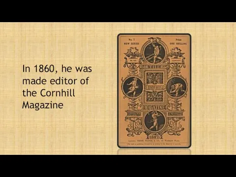 In 1860, he was made editor of the Cornhill Magazine