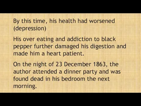 By this time, his health had worsened (depression) His over