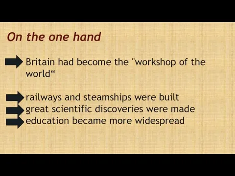 On the one hand Britain had become the "workshop of