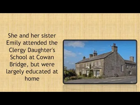 She and her sister Emily attended the Clergy Daughter's School